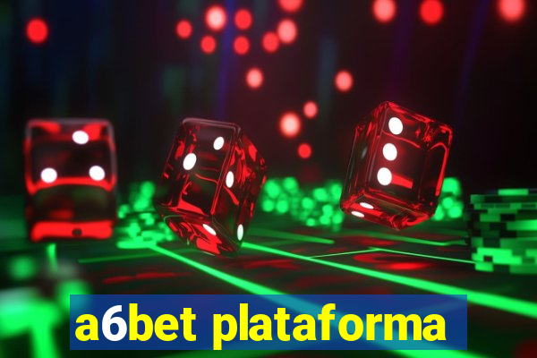 a6bet plataforma